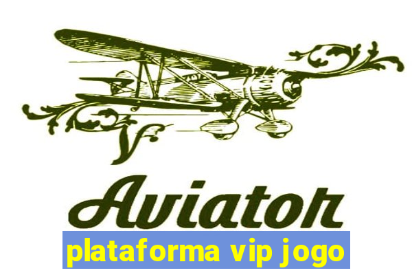 plataforma vip jogo